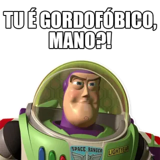 🐳 Buzz Lightyear Toy Story TU É GORDOFÓBICO, MANO?! buzz lightyear, toy story, grassofobico, cartoni animati, film, pixar, animazione telegram sticker