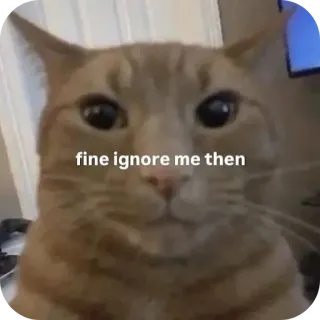 ❤ cat fine ignore me then telegram sticker