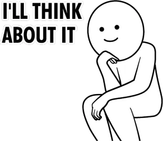 🤔 I'LL THINK ABOUT IT thinking, pondering, decision, considering, illustration, cartoon telegram sticker