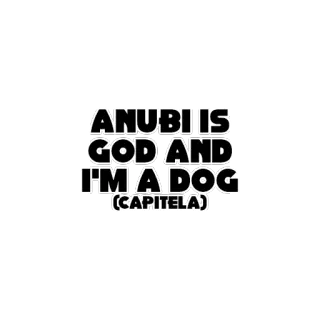 😀 ANUBI IS GOD AND I'M A DOG
(CAPITELA) anubi, god, dog, text, religious whatsapp sticker