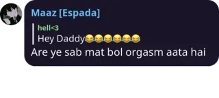 🧑‍🎄 hell<3
Hey Daddy
Are ye sab mat bol orgasm aata hai telegram sticker