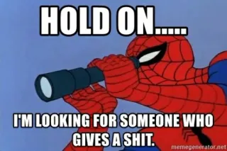 🔭 Spider-Man HOLD ON..... I'M LOOKING FOR SOMEONE WHO GIVES A SHIT. spider-man, meme, looking, telescope, funny telegram sticker