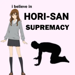 🙇 Hori-san i believe in HORI-SAN SUPREMACY Аниме, Хори-сан, Превосходство, Вайфу, Фанатское творчество, Мем telegram sticker