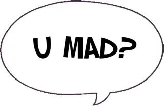 😛 U MAD? Meme, Langue Internet, Argot, T'es vénère ?, Question, Bulle telegram sticker
