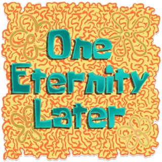 ⏰ One Eternity Later Bob Esponja, eternidad, tiempo, retraso, paciencia, dibujos animados, apodo telegram sticker