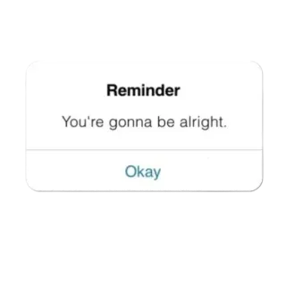 😍 Reminder You're gonna be alright. Okay telegram sticker