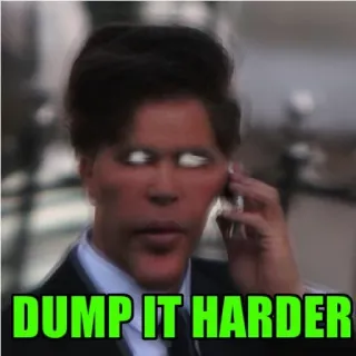 😫 DUMP IT HARDER meme, gracioso, internet, recopilación, finanzas, bolsa whatsapp sticker