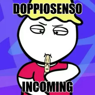 😏 DOPPIOSENSO
INCOMING doppio senso, umorismo, cartone animato, personaggio, meme telegram sticker