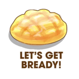 ❣ LET'S GET BREADY! pane, cibo, gioco di parole, panetteria, prodotti da forno, umorismo whatsapp sticker