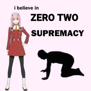 🙇 Zero Two Darling in the Franxx i believe in ZERO TWO SUPREMACY Аниме, Персонаж, Zero Two, Превосходство, Darling in the Franxx, Фанатское творчество telegram sticker