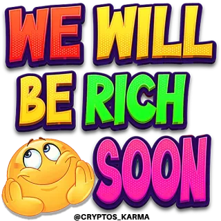 🤫 WE WILL BE RICH SOON soldi, ricco, ricchezza, successo, emoji, presto, speranza, ottimista telegram sticker