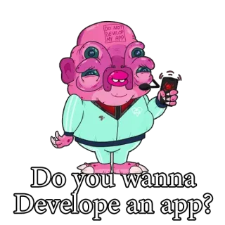 🤳 Do you wanna Develope an app? приложение, разработка, мультфильм, инопланетянин telegram sticker