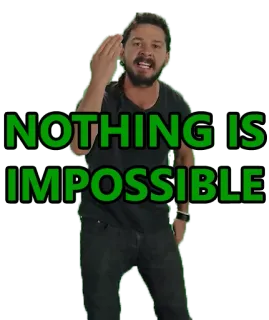 👽 Shia LaBeouf NOTHING IS IMPOSSIBLE Meme, inspirierend, motivierend, Shia LaBeouf, Nichts ist unmöglich telegram sticker
