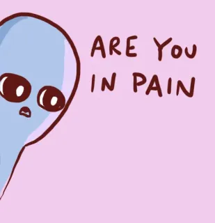 😲 ARE You IN PAIN มนุษย์ต่างดาว, เจ็บปวด, เศร้า, คำถาม, การ์ตูน, น่ารัก telegram sticker