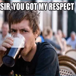 😅 SIR, YOU GOT MY RESPECT hormat, minum, meme, pria, bir telegram sticker