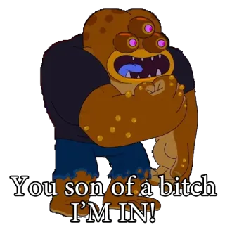 👍 You son of a bitch I'M IN! монстр, мультфильм, текст, оскорбительный telegram sticker