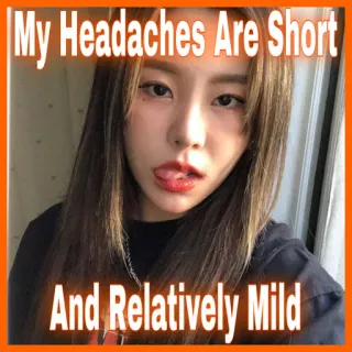 💆‍♀️ My Headaches Are Short
And Relatively Mild mal de tête, léger, court, humour, mème telegram sticker