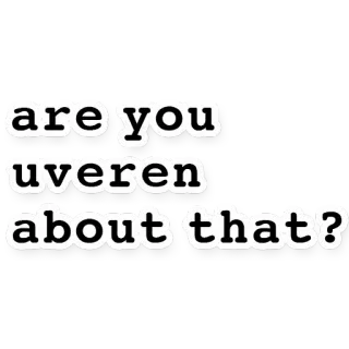 😑 are you uveren about that? Frage, Text, Unsicherheit, Zweifel, Bist du sicher?, Typografie telegram sticker