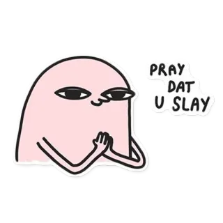 ⚔ PRAY DAT U SLAY Kartun, Slay, Berdoa, Meme, Lucu telegram sticker