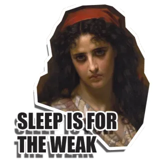 😪 SLEEP IS FOR THE WEAK сон, слабый, мем, картина, искусство, смешной telegram sticker