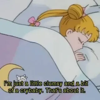 👼 Sailor Moon I'm just a little clumsy and a bit
of a crybaby. That's about it. anime, kartun, cengeng, ceroboh, tidur, karakter whatsapp sticker