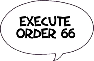 💀 Star Wars EXECUTE ORDER 66 star wars, ordre 66, exécuter l'ordre 66, guerre des clones, science-fiction, citation de film telegram sticker