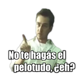 😒 No te hagás el pelotudo, ¿eh? มีม, โกรธ, สเปน, ดูถูก, คน whatsapp sticker