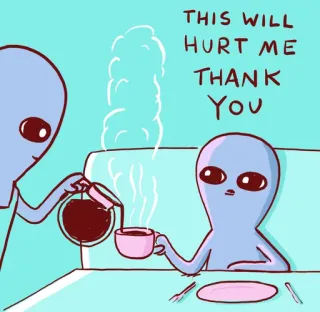 ☕️ THIS WILL HURT ME THANK YOU มนุษย์ต่างดาว, กาแฟ, ตลก, ขอบคุณ, เจ็บ, มีม telegram sticker