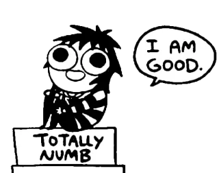 😁 I AM GOOD. TOTALLY NUMB cartoon, emo, numb, good, comic, black and white whatsapp sticker