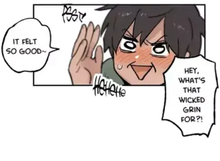 😏 IT FELT SO GOOD~
HEY, WHAT'S THAT WICKED GRIN FOR?! Cómic, Sonrisa, Texto, Gracioso, Meme telegram sticker