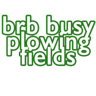 🤑 brb busy plowing fields pertanian, bercocok tanam, membajak, ladang, segera kembali, sibuk telegram sticker