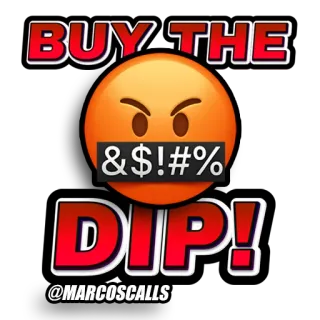 🤬 BUY THE DIP!
&$!#% 
@MARCOS CALLS emoji, censored, buy the dip, finance, meme, swear words, stocks telegram sticker