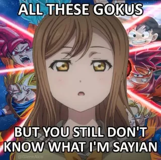 😒 Goku ALL THESE GOKUS
BUT YOU STILL DON'T KNOW WHAT I'M SAYIAN anime, meme, goku, dragon ball, sayian, funny, joke telegram sticker