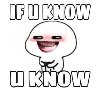 😏 IF U KNOW
U KNOW Meme, Internet, Uitdrukking, Grappig, Humor telegram sticker