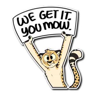 😠 WE GET IT. YOU MOW. 치타, 동물, 웃긴, 표지판, 시위 telegram sticker