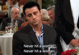 😤 Joey Friends Never hit a woman.
Never hit a woman. televisión, sitcom, cita, friends, joey tribbiani whatsapp sticker
