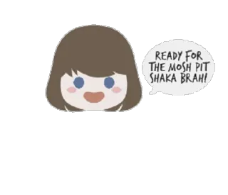 😀 READY FOR THE MOSH PIT SHAKA BRAH! Мошпит, Танцы, Шака, Бра, Мультфильм, Девушка telegram sticker