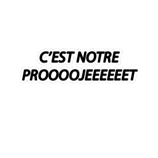 🙏 C'EST NOTRE PROOOOJEEEEEET Francés, Texto, Proyecto, Frase whatsapp sticker