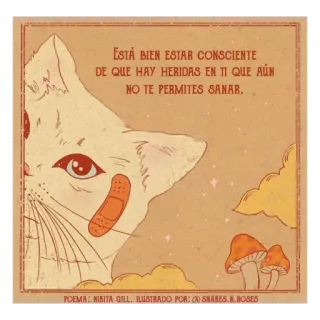✨ ESTÁ BIEN ESTAR CONSCIENTE
DE QUE HAY HERIDAS EN TI QUE AÚN
NO TE PERMITES SANAR.
POEMA: NIKITA GILL. ILUSTRADO POR: (1)SMAKES.N.ROSES cat, bandage, poem, mushroom, illustration telegram sticker
