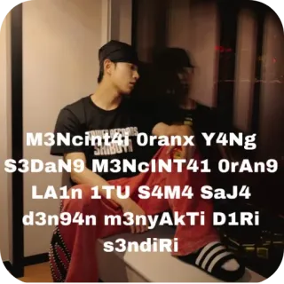 🖼 M3Ncint4i 0ranx Y4Ng S3DaN9 M3NcINT41 0rAn9 LA1n 1TU S4M4 SaJ4 d3n94n m3nyAkTi D1Ri s3ndiRi telegram sticker