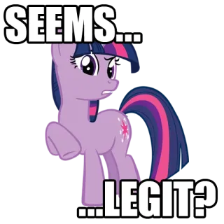 😨 Twilight Sparkle My Little Pony SEEMS... ...LEGIT? pony, Twilight Sparkle, parece legítimo, dibujos animados telegram sticker