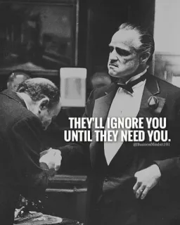 😎 THEY'LL IGNORE YOU UNTIL THEY NEED YOU. le parrain, film, business, succès, citations, noir et blanc telegram sticker