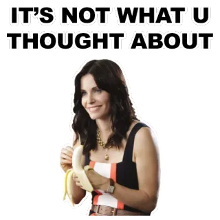 👄 IT'S NOT WHAT U THOUGHT ABOUT Courteney Cox, banana, adesivo telegram sticker