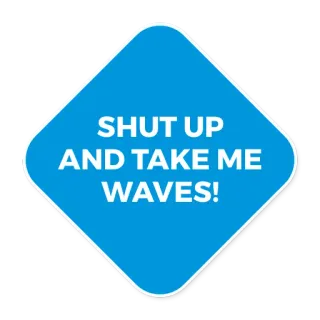 💵 SHUT UP
AND TAKE ME
WAVES! cala a boca, ondas, azul, engraçado, expressão, adesivo telegram sticker