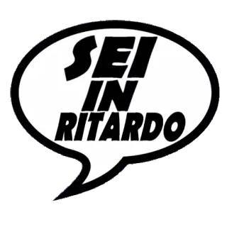 ⌚️ SEI
IN
RITARDO italiano, in ritardo, ritardato, fumetto, testo telegram sticker