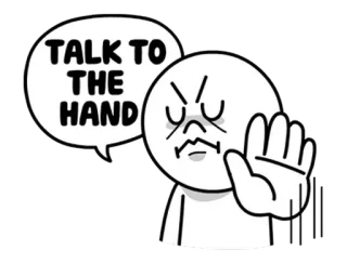 😶 TALK TO THE HAND поговори с рукой, несогласие, отказ, мультфильм, игнорировать, пренебрежительный telegram sticker