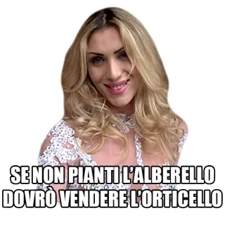 🌱 SE NON PIANTI L'ALBERELLO DOVRÒ VENDERE L'ORTICELLO женщина, итальянский, цитата, блондинка whatsapp sticker
