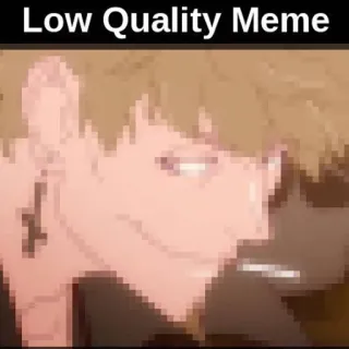 🚬 Low Quality Meme มีม, คุณภาพต่ำ, พิกเซล, อนิเมะ whatsapp sticker