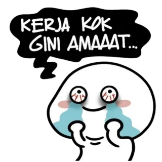 😱 KERJA KOK GINI AMAAAT... chorando, triste, exausto, trabalho, lacrimoso telegram sticker