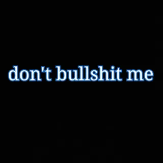 😐 don't bullshit me sarcastique, langage offensant, expression, déclaration whatsapp sticker
